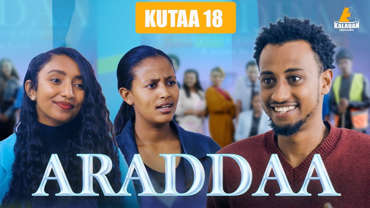 ARADDAA KUTAA 18 FFAA II NEW AFAN OROMO SERIES DRAMEDY S1EP 17  @kalaqan1