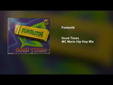 Funtastik  - Good Times (MC Mario Hip Hop Mix)
