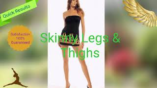 Get Skinny legs &amp; thighs rapidly.