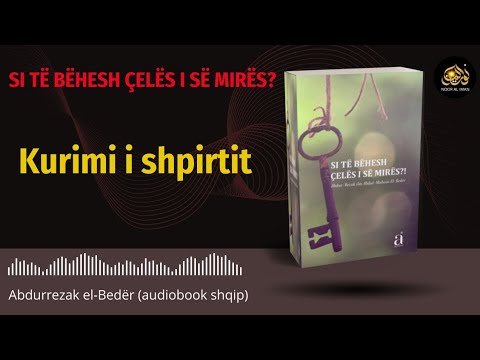 Kurimi i shpirtit 16-17 (Si të bëhesh çelës i së mirës?) audiobook shqip - Drita e besimit