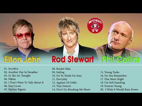 Phil Collins,,Elton John,  Rod Stewart Greatest Hits Playlist 2018