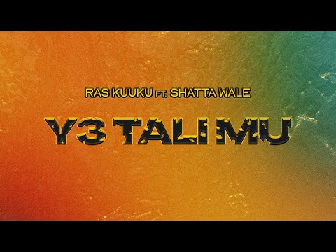 Ras Kuuku - Y3 Tali Mu ft. Shatta wale (Audio Slide)