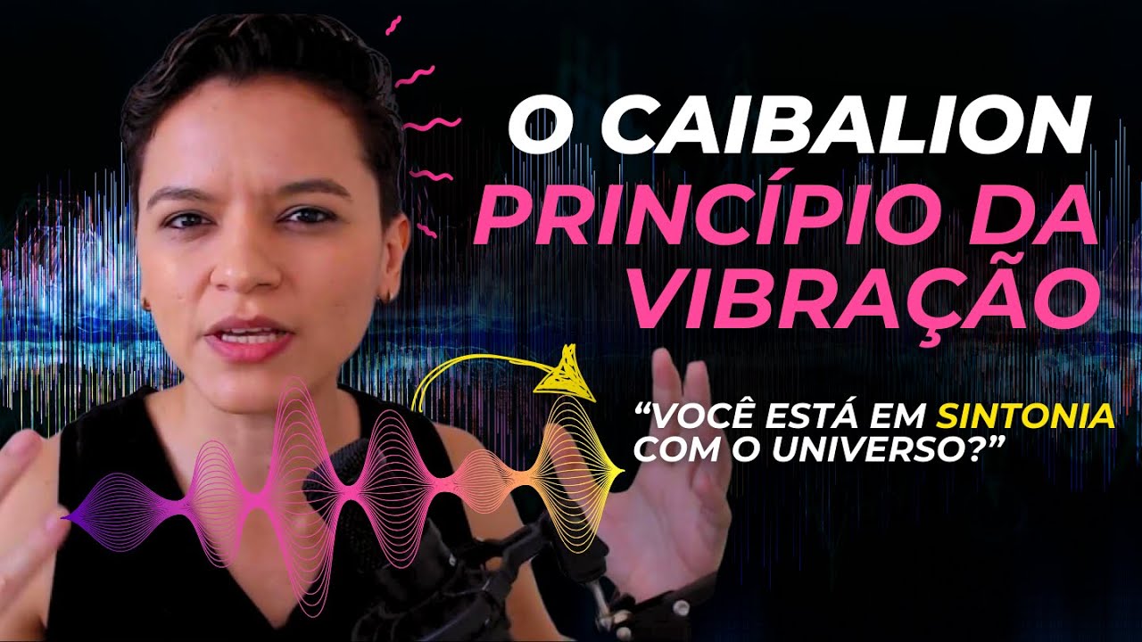 A 3ª Lei do Caibalion Revelada | PRINCÍPIO DA VIBRAÇÃO: Como a Vibração Molda Seu Destino!