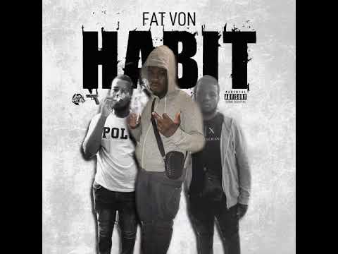 Fat Von - Habit