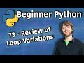 Beginner Python Tutorial 73 Review Of Loop Variations