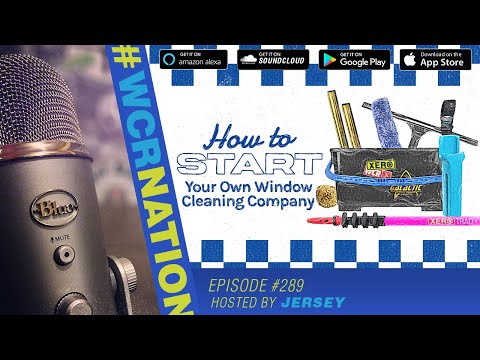 How To Start Your Own Window Cleaning Company | WCR NATION Ep  289 | A Window Cleaning Podcast
