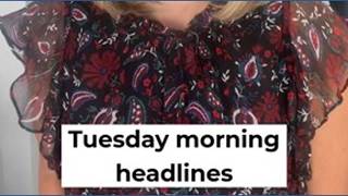 Tuesday morning headlines