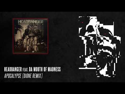 Headbanger feat. Da Mouth Of Madness - Apocalypse (Dione Remix)