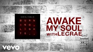 Chris Tomlin - Awake My Soul (with Lecrae) [Lyrics]