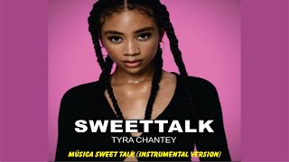 Msica Sweet Talk Instrumental Version  - Tyra Chantey