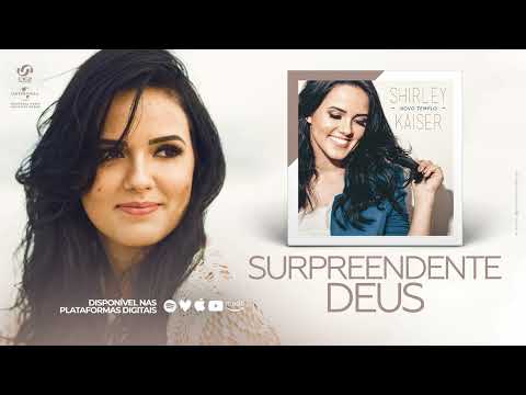 Surpreendente Deus - Shirley Kaiser