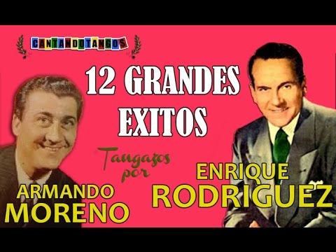 ENRIQUE RODRIGUEZ - ARMANDO MORENO - 12 GRANDES EXITOS VOL.1 - por CANTANDO TANGOS  1941/1945
