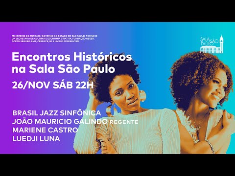 Encontros Históricos na Sala São Paulo: Brasil Jazz Sinfônica, Luedji Luna e Mariene de Castro
