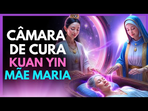 🌸💚 ENTRE NA CÂMARA DE CURA com Kuan Yin e Mãe Maria! Limpeza Profunda dos Chakras ✨
