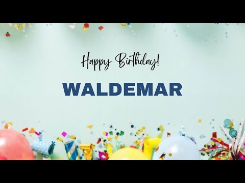 WALDEMAR Happy Birthday Song – Happy Birthday WALDEMAR