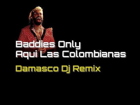 Baddies Only - Aqui Las Colombianas (Damasco Dj Remix)