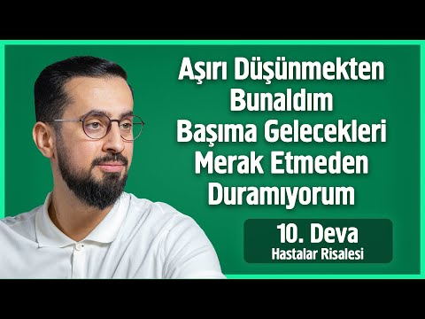 Aşırı Düşünmekten Bunaldım Başıma Gelecekleri Merak Etmeden Duramıyorum - Hastalar 10. Deva - Merak