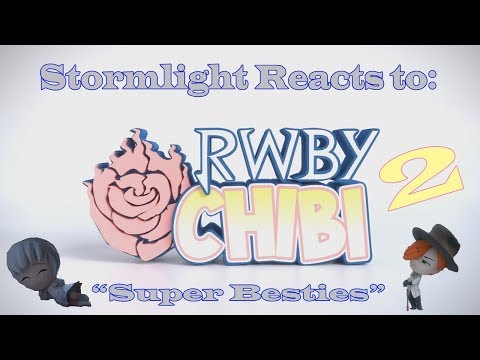 Stormlight Reacts to: RWBY Chibi Season 2 Episode 6 - Super Besties