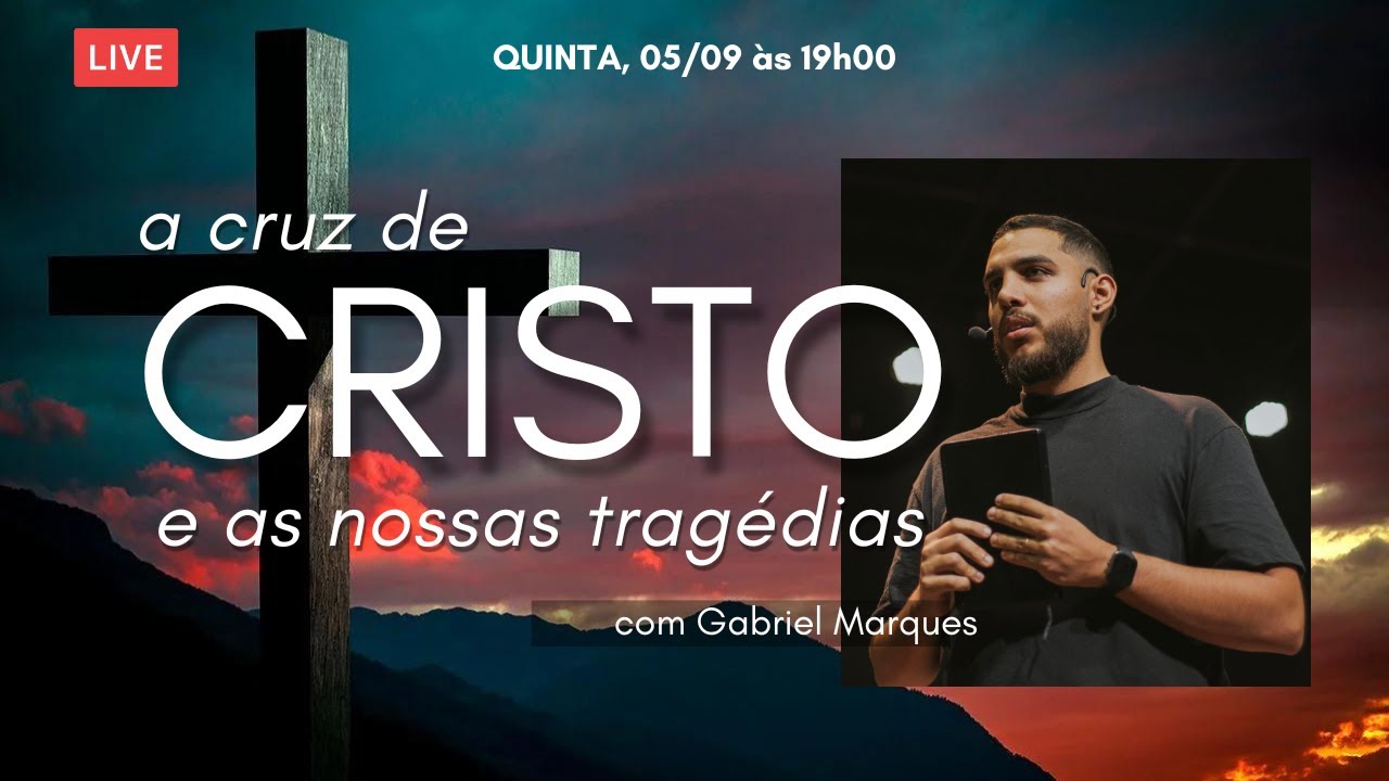 Live de Quinta #04 - A Cruz de Cristo e as nossas tragédias, com Gabriel Marques
