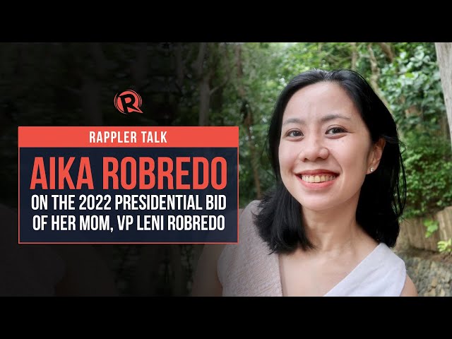 Rappler Talk: Aika Robredo on the 2022 presidential bid of her mom, VP Leni Robredo