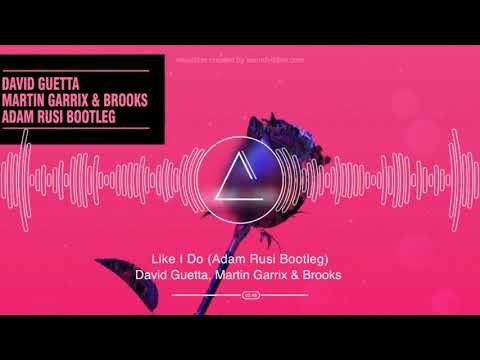 David Guetta, Martin Garrix & Brooks - Like I Do (Adam Rusi Bootleg)