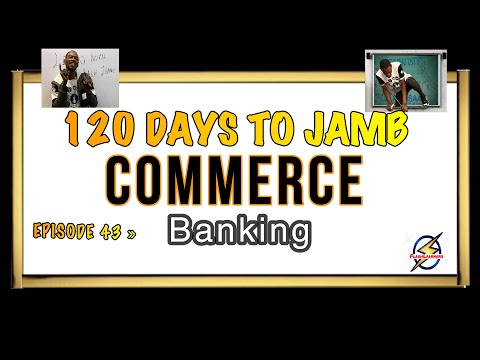 Banking And Finance » 120 Days To Jamb Commerce - Ep 43