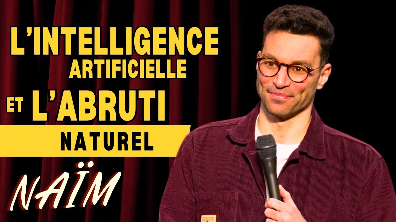 L'Intelligence Artificielle et l'Abruti Naturel - La semaine de Naïm
