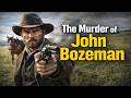 The Murder of John Bozeman (1867) — Blood on the Bozeman Trail
