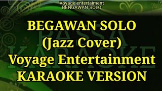 Download lagu BENGAWAN SOLO (JAZZ) KARAOKE VERSION - Voyage Entertainment mp3 Download lagu BENGAWAN SOLO (JAZZ) KARAOKE VERSION - Voyage Entertainment mp3