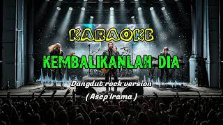 Download lagu KEMBALIKANLAH DIA - KARAOKE ROCK DANGDUT VERSION || Cover - Asep Irama mp3