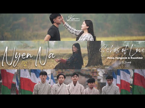 NYEN NA | ECHOS OF LOVE | OFFICIAL MUSIC VIDEO | YJN RECORDS | PEMA YANGZOM & RAASHMIR