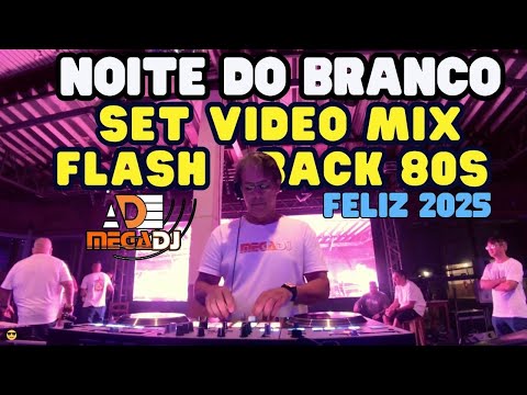 NOITE DO BRANCO - FLASH BACK 80S - SET VIDEO MIX - ADELINO ✪ MegaDJ - CLUBE UNIÃO - FELIZ ANO NOVO!