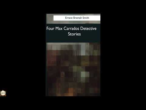 Four Max Carrados Detective Stories by Ernest Bramah Smith — free full audiobook