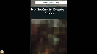 Four Max Carrados Detective Stories