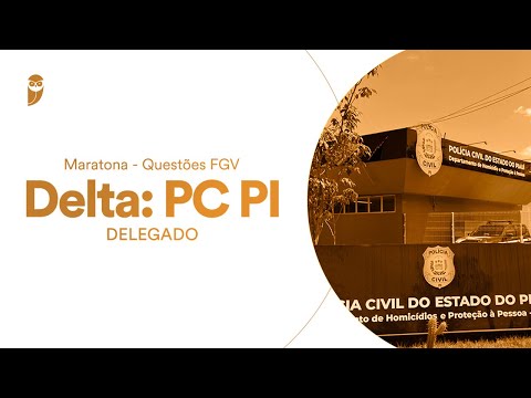 Maratona - Questões FGV para Delta: PC PI (Delegado)