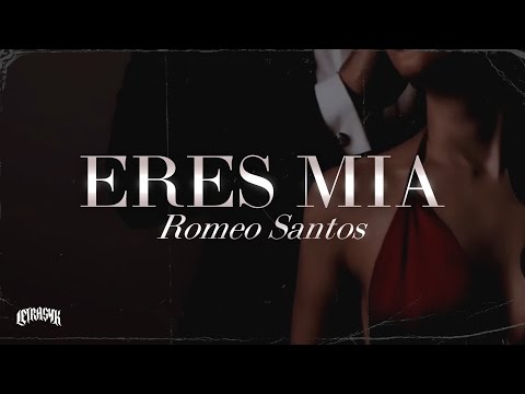 Romeo Santos - Eres Mía (Letra)