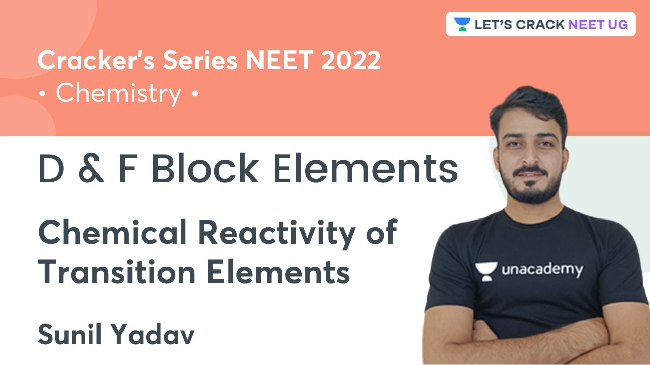 D & F Block Elements | Chemical Reactivity of Transition Elements | Sunil Yadav | NEET 2022
