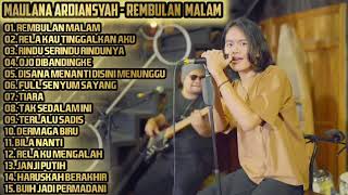 Download lagu REMBULAN MALAM - MAULANA ARDIANSYAH | FULL ALBUM TERBARU  2022 mp3