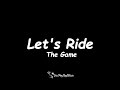 The Game Let S Ride Lyrics