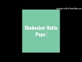 Shebeshxt-Retlo Popa (Original Audio)