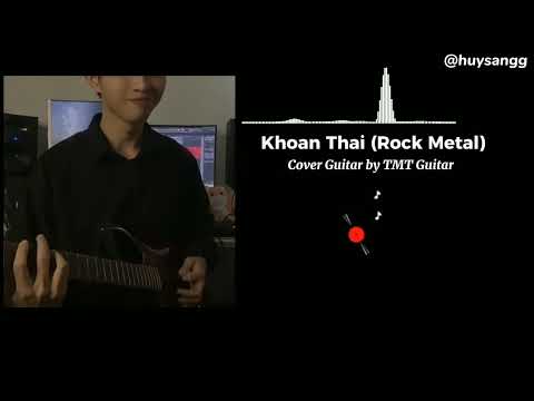 TMT Guitar | Khoan Thai (Rock Metal + Guitar)
