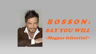 Bosson - Say you will. Magyarul, (HD &amp; HQ)