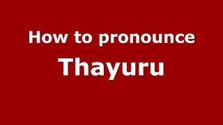 How to pronounce Thayuru