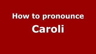How to pronounce Caroli