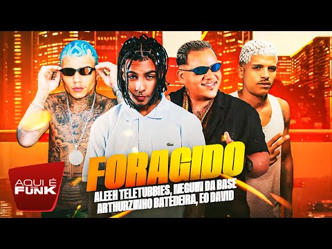 EU SOU FORAGIDO - ALEEH TELETUBBIES, NEGUIN DA BASE, ARTURZINHO BATEDEIRA, EO DAVID