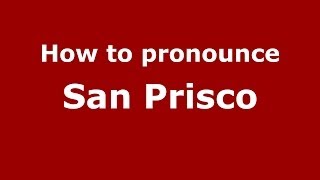 How to pronounce San Prisco
