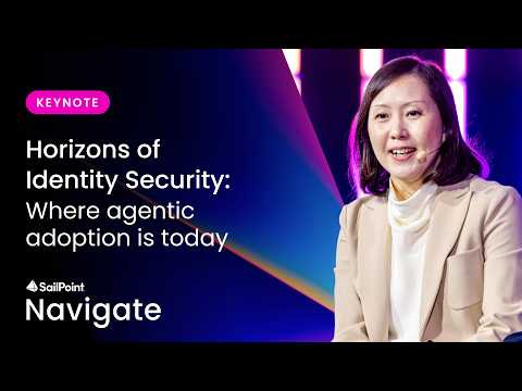 Horizons of Identity Security: Where agentic adoption is today | SailPoint Navigate 2026