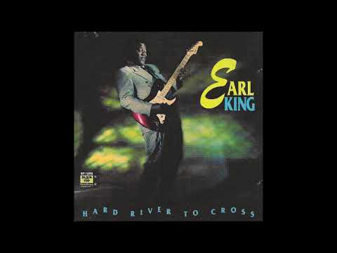 Earl King - Hard River To Cross