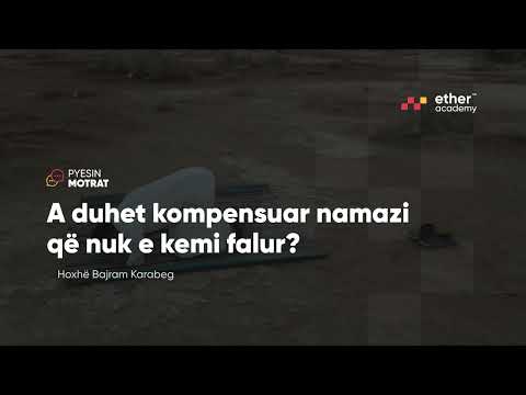 A duhet kompensuar namazi që nuk e kemi falur? - Hoxhë Bajram Karabeg | Pyesin Motrat