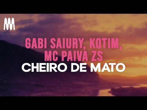 Gabi Saiury, Kotim, and Mc Paiva ZS - Cheiro de Mato (Letra/Lyrics)
